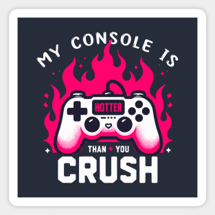 My Console Is Hotter Than Your Crush Anti Valentines Gamer Magnet